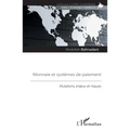 Monnaie et systèmes de paiement: Mutations, enjeux et risques