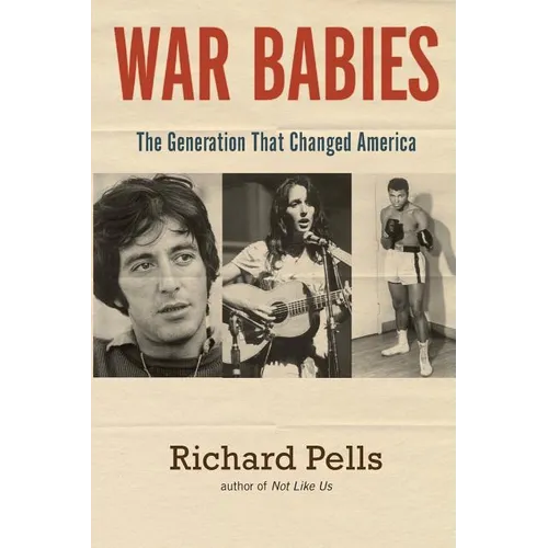War Babies: The Generation That Changed America