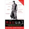 The Manual: A True Bad Boy Explains How Men Think, Date, and Mate--and What Women Can Do to Come Out on Top