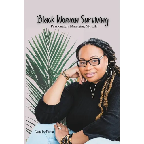 Black Woman Surviving: Passionately Managing My Life