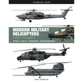 Modern Military Helicopters: Attack * Utility * Transport * Reconnaissance