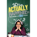 So, This Actually Happened: Tales from a reTIRED Teacher