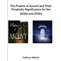 The Psalms of Ascent and Their Prophetic Significance for the 2020s and 2030s