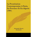 La Prostitution Contemporaine A Paris, En Province Et En Algerie (1901)