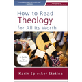 How to Read Theology for All Its Worth: A Guide for Students