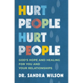 Hurt People Hurt People: God's Hope and Healing for You and Your Relationships