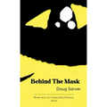 Behind the Mask What's lies behind the mask we hide behind