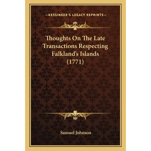 Thoughts On The Late Transactions Respecting Falkland's Islands (1771)