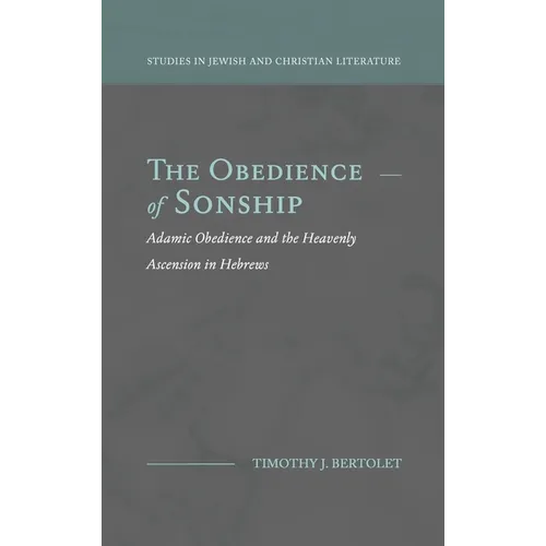 The Obedience of Sonship: Adamic Obedience and the Heavenly Ascension in Hebrews