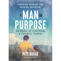 A Man on Purpose: 10 Rules of Life from a Faithful Father