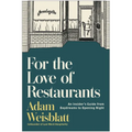 For the Love of Restaurants: An Insider's Guide from Daydreams to Opening Night