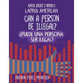 Can a Person Be Illegal? / ｿPuede Una Persona Ser Ilegal?