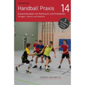 Handball Praxis 14 - Zusammenspiel von Rückraum und Kreisläufer: Verlagern, Sperren und Absetzen