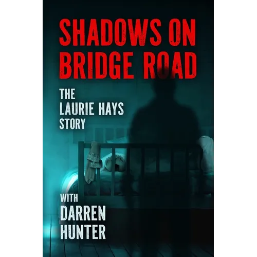 Shadows on Bridge Road: The Laurie Hays Story