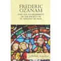 Frederic Ozanam and the Establishment of the Society of St. Vincent de Paul