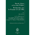 David, Jesus Et La Reine Esther. Recherches Sur Le Psaume 21 (22tm): En Collaboration Avec C.-B. Amphoux, M. Bauks, N. Bosson, A. Boud'hors, Ph. Cassu