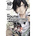 My Youth Romantic Comedy Is Wrong, as I Expected @ Comic, Vol. 18 (Manga): Volume 18