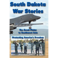South Dakota War Stories: The Great Plains to Southwest Asia - Protecting America's Freedom