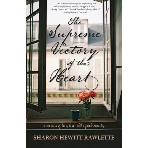 The Supreme Victory of the Heart: A Memoir of Love, Loss, and Synchronicity