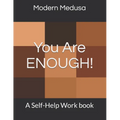 You Are Enough!: A Self-Help Work book