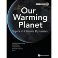 Our Warming Planet: Topics in Climate Dynamics