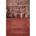 The Consequences of Confederate Citizenship: The Civil War Correspondence of Alabama's Pickens Family