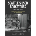 Seattle's Used Bookstores 1999 and 2019: A Love Note to Book Culture and the Pre-Digital Age