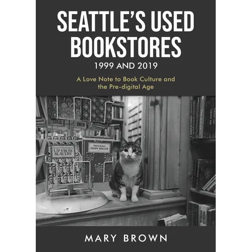 Seattle's Used Bookstores 1999 and 2019: A Love Note to Book Culture and the Pre-Digital Age