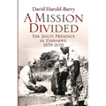 A Mission Divided: The Jesuit Presence in Zimbabwe, 1879-2021