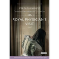 The Royal Physician's Visit: Power, Seduction, and Scandal in the Court of a Mad King