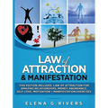 Law of Attraction & Manifestation: This Edition Includes: Law of Attraction for Amazing Relationships, Money, Abundance, Self-Love, Motivation + Manif