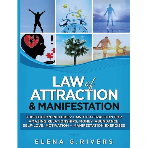 Law of Attraction & Manifestation: This Edition Includes: Law of Attraction for Amazing Relationships, Money, Abundance, Self-Love, Motivation + Manif