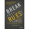 Break the Rules!: The Six Counter-Conventional Mindsets of Entrepreneurs That Can Help Anyone Change the World