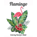 Flamingo Coloring Book for Adults: Best Adult Coloring Book with Fun, Easy, flower pattern and Relaxing Coloring Pages