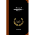 History of Massachusetts ... Volume 2