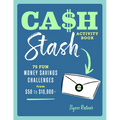 Cash Stash Activity Book: 75 Fun Money Savings Challenges from $50 to $10,000+