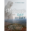 Medjugorje Day by Day: A Daily Meditation Book Based on the Messages of Our Lady of Medjugorje