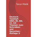Deutsch TestDaF, DSH, B1, B2, C1, C2- Themen zum Schreiben und Sprechen- Auflage 3