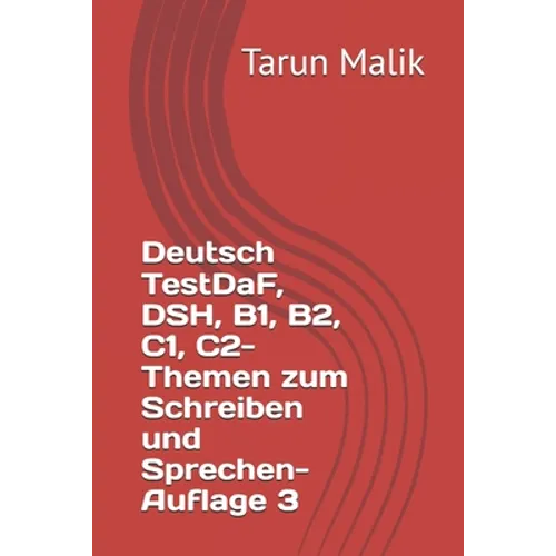 Deutsch TestDaF, DSH, B1, B2, C1, C2- Themen zum Schreiben und Sprechen- Auflage 3