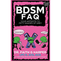 Bdsm FAQ: Your Antidote to Fifty Shades of Grey