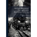 Recent Railroad Failures And Reorganizations