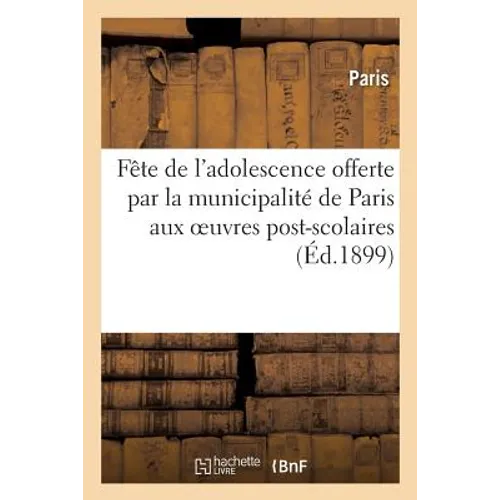 Fête de l'Adolescence Offerte Par La Municipalité de Paris Aux Oeuvres Post-Scolaires Laïques: Le Dimanche 30 Juillet 1899 Au Bois de Boulogne
