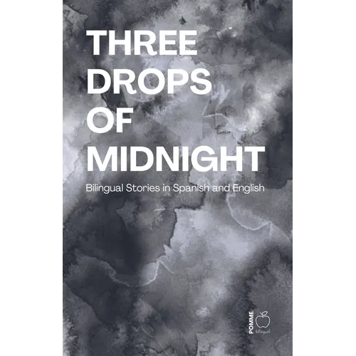 Three Drops of Midnight: Bilingual Stories in Spanish and English