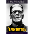 Frankenstein (The Uncensored 1818 Edition): A Gothic Classic - considered to be one of the earliest examples of Science Fiction