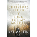 The Christmas Clock/A Song For My Mother: A Kat Martin Duo