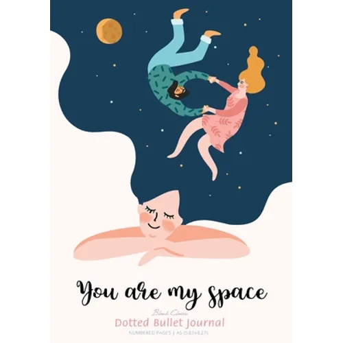 Dotted Bullet Journal - You are My Space: Medium A5 - 5.83X8.27
