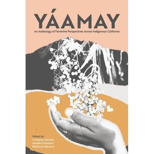 Yáamay: An Anthology of Feminine Perspectives Across Indigenous California