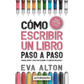 Cómo Escribir un Libro Paso a Paso: Manual Rápido y Fácil Para Escribir y Planificar una Novela con el Método Autorissimo