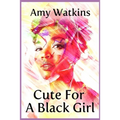 Cute For A Black Girl