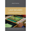 Last Board: Everything Depends on It - An Honors Book from Master Point Press
